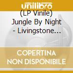 (LP Vinile) Jungle By Night - Livingstone Remixes vinile