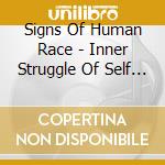 Signs Of Human Race - Inner Struggle Of Self Acceptance cd