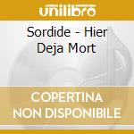 Sordide - Hier Deja Mort cd musicale di Sordide