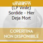 (LP Vinile) Sordide - Hier Deja Mort lp vinile di Sordide