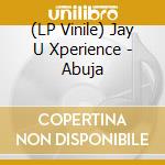 (LP Vinile) Jay U Xperience - Abuja lp vinile di Jay U Xperience