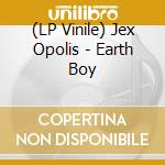 (LP Vinile) Jex Opolis - Earth Boy cd