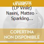 (LP Vinile) Nasini, Matteo - Sparkling Matter