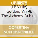 (LP Vinile) Gordon, Vin -& The Alchemy Dubs Allstars- - Bowl Go, Pack Come vinile