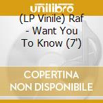 (LP Vinile) Raf - Want You To Know (7