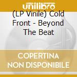 (LP Vinile) Cold Front - Beyond The Beat lp vinile di Cold Front
