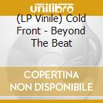 (LP Vinile) Cold Front - Beyond The Beat vinile