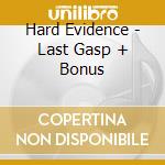 Hard Evidence - Last Gasp + Bonus cd musicale