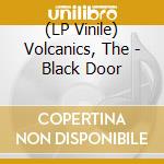 (LP Vinile) Volcanics, The - Black Door lp vinile di Volcanics, The