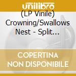 (LP Vinile) Crowning/Swallows Nest - Split (7