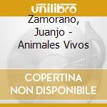 Zamorano, Juanjo - Animales Vivos cd