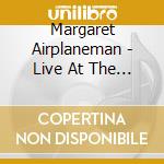 Margaret Airplaneman - Live At The Charles River Museum Of Industry cd