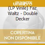 (LP Vinile) Faz Waltz - Double Decker vinile