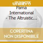 Pama International - The Altruistic Soul Sound Of... cd
