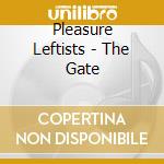 Pleasure Leftists - The Gate cd musicale
