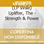 (LP Vinile) Uplifter, The - Strength & Power vinile