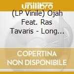 (LP Vinile) Ojah Feat. Ras Tavaris - Long Run/Dub Run vinile