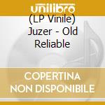 (LP Vinile) Juzer - Old Reliable lp vinile