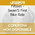 Fifteen - Swain'S First Bike Ride cd
