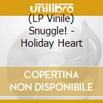 (LP Vinile) Snuggle! - Holiday Heart vinile