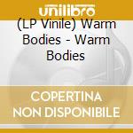(LP Vinile) Warm Bodies - Warm Bodies vinile