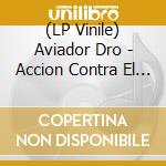 (LP Vinile) Aviador Dro - Accion Contra El Pasado vinile