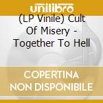 (LP Vinile) Cult Of Misery - Together To Hell vinile
