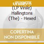 (LP Vinile) Hallingtons (The) - Hexed vinile