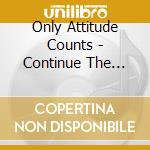 Only Attitude Counts - Continue The Fight cd