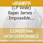 (LP Vinile) Rajan James - Impossible Dreams lp vinile