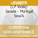 (LP Vinile) Jarada - Ma'Agal Sina'A vinile