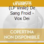 (LP Vinile) De Sang Froid - Vox Dei lp vinile