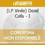 (LP Vinile) Dead Cells - I vinile