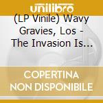 (LP Vinile) Wavy Gravies, Los - The Invasion Is Coming vinile