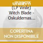 (LP Vinile) Witch Blade - Oskuldernas Eld lp vinile