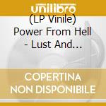 (LP Vinile) Power From Hell - Lust And Violence lp vinile