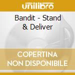 Bandit - Stand & Deliver cd musicale