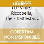 (LP Vinile) Riccobellis, The - Battlestar Galactica vinile