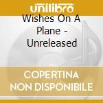 Wishes On A Plane - Unreleased cd