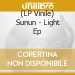 (LP Vinile) Sunun - Light Ep vinile