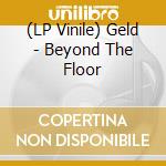 (LP Vinile) Geld - Beyond The Floor vinile