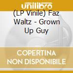 (LP Vinile) Faz Waltz - Grown Up Guy vinile