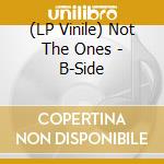 (LP Vinile) Not The Ones - B-Side vinile
