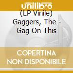 (LP Vinile) Gaggers, The - Gag On This vinile