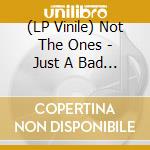 (LP Vinile) Not The Ones - Just A Bad Mood vinile