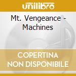 Mt. Vengeance - Machines cd