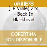 (LP Vinile) Zits - Back In Blackhead vinile