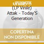 (LP Vinile) Attak - Today'S Generation lp vinile