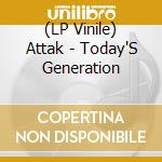 (LP Vinile) Attak - Today'S Generation vinile