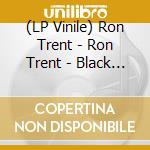 (LP Vinile) Ron Trent - Ron Trent - Black Romatic vinile